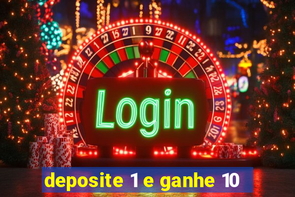 deposite 1 e ganhe 10